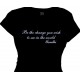 Be The Change You Wish To See In The World-Gandhi - Ladies Tee Shirt
